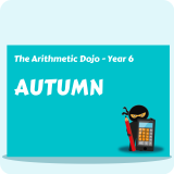 The Arithmetic Dojo Year 6 - Autumn