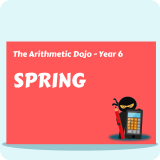 The Arithmetic Dojo Year 6 - Spring