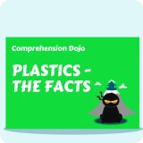 Plastics - The Facts - Comprehension Dojo