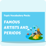 Famous Artists & Periods Topic Vocabulary Pack