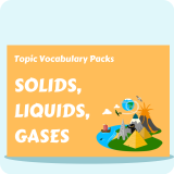 Solids, Liquids, Gases Topic Vocabulary Pack