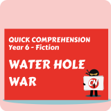 Quick Comprehension - Year 6 - Fiction - Water Hole War