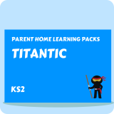 Titanic - Parent Home Learning Pack