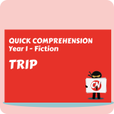 Quick Comprehension - Year 1 - Fiction - Trip