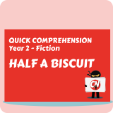 Quick Comprehension - Year 2 - Fiction - Half a Biscuit