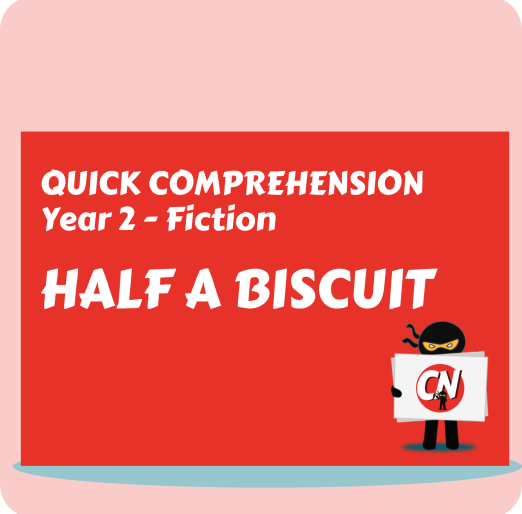 Quick Comprehension - Year 2 - Fiction - Half a Biscuit