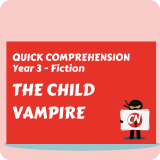 Quick Comprehension - Year 3 - Fiction - The Child Vampire