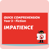 Quick Comprehension - Year 3 - Fiction - Impatience