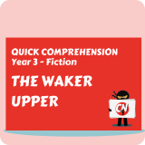 Quick Comprehension - Year 3 - Fiction - The Waker Upper