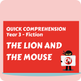 Quick Comprehension - Year 3 - Fiction - The Lion and the Mouse