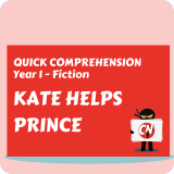 Quick Comprehension - Year 1 - Fiction - Kate Helps Prince