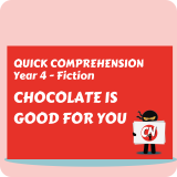 Quick Comprehension - Year 4 - Fiction - Chocolate's Good for You