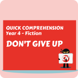 Quick Comprehension - Year 4 - Fiction - Don't Give Up