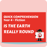Quick Comprehension - Year 4 - Fiction - Is Earth Really Round