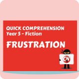 Quick Comprehension - Year 5 - Fiction - Frustration