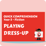 Quick Comprehension - Year 5 - Fiction - Playing Dress Up
