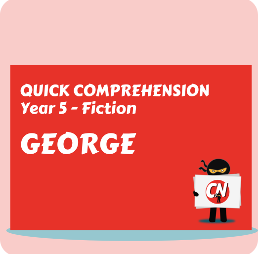 Quick Comprehension - Year 5 - Fiction - George