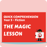 Quick Comprehension - Year 5 - Fiction - The Magic Lesson
