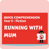 Quick Comprehension - Year 5 - Fiction - Running with Mum