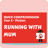 Quick Comprehension – Year 5 – Fiction – Running with Mum