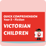 Quick Comprehension - Year 5 - Fiction - Victorian Children