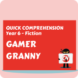 Quick Comprehension - Year 6 - Fiction - Gamer Granny