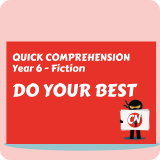 Quick Comprehension - Year 6 - Fiction - Do Your Best
