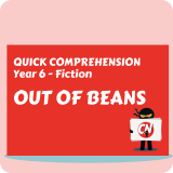 Quick Comprehension - Year 6 - Fiction - Out of Beans