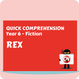Quick Comprehension - Year 6 - Fiction - Rex