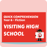 Quick Comprehension - Year 6 - Fiction - Visiting High School