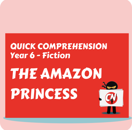 Quick Comprehension - Year 6 - Fiction - The Amazon Princess