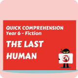 Quick Comprehension - Year 6 - Fiction - The Last Human