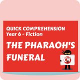 Quick Comprehension - Year 6 - Fiction - The Pharaoh's Funeral