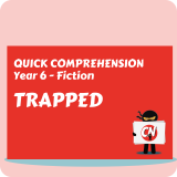 Quick Comprehension - Year 6 - Fiction - Trapped