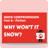Quick Comprehension - Year 6 - Fiction - Why Won't it Snow?