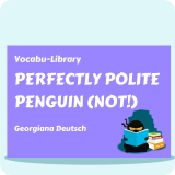 Perfectly Polite Penguin (Not!)