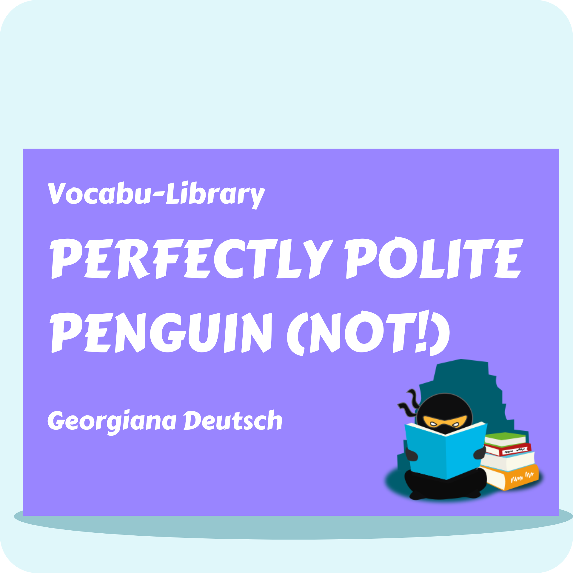 Perfectly Polite Penguin (Not ) Vocabulary Ninja