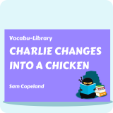 Charlie Changes into a Chicken