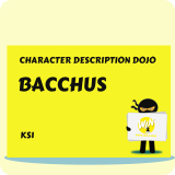 Bacchus - Character Description Dojo KS1