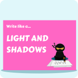 Write Like A…Light and Shadow