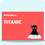 Write Like A...Titanic