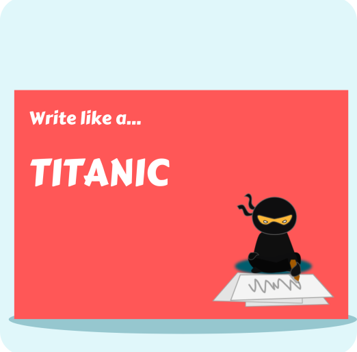 Write Like A...Titanic