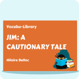 Jim: A Cautionary Tale