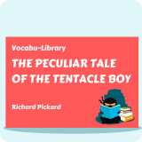 The Peculiar Tale of the Tentacle Boy